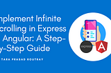 Implement Infinite Scrolling in Express and Angular: A Step-by-Step Guide
