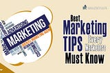 Best Marketing Tips Every Marketers must Know