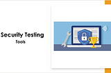 Security Testing Tools