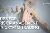 Tips For Risk Management in Crypto Trading