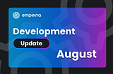 August Development Update: EVDI Showcase Demo, Empe Blockchain Upgrade, and More