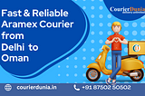 Aramex Courier from Delhi to Oman — Fast and Reliable
