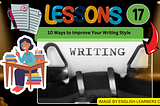 10 Ways to Improve Your Writing Style