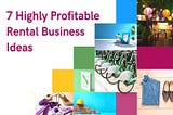 7 Highly profitable rental business ideas