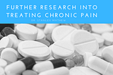 Further Research into Treating Chronic Pain