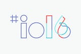 Some Notes From Google I/O 2016