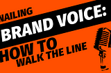 Nail Your Brand Voice: Walk the Line