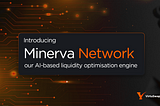 Introducing Minerva — VirtuSwap AI for liquidity optimization
