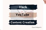 Hack YouTube Content Creation