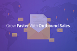Why you should have an Outbound Sales strategy