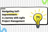 Navigating Self-Improvement: A Journey with Agile Project Management