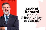 Michel Bernard: Banque Silicon Valley et Canada