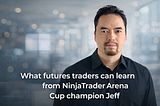 What Futures Traders Can Learn From NinjaTrader Arena Cup Champion Jeff