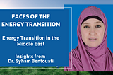 Energy Transition in the Middle East: Insights from Dr. Syham Bentouati