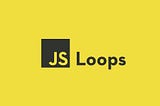 “JavaScript Loops: A Comprehensive Guide”