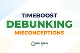 Debunking Common Misconceptions About Timeboost