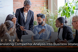 Translating Competitor Analysis into Business Strategy