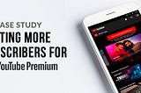 Case study: Helping Youtube Premium increase subscriber base in India