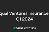 The Equal Ventures Insurance Index — Q1 2024