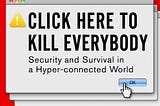Book review — Click here to kill everybody: Security and Survival in a Hyper-connected World
