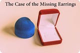The Case of the Missing Earrings