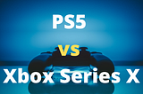 PS5 vs Xbox Series X: Which Is the Definitive Next-Gen Console?