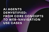 AI Agents Demystified: From Core Concepts to Web-Navigation Use Case