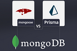 Comparing Prisma and Mongoose for MongoDB: A Comprehensive Analysis