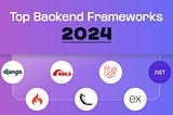 7 Most Popular Backend Frameworks for Web Development (2024)
