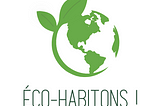 Éco-habitons, c’est quoi ?