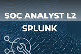 TryHackMe: SOC Analyst Level 2: Splunk: Exploring SPL