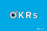 OKR: The Ultimate Guide That Explains Everything You Need To Know
