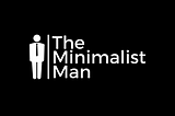 How It Started: The Minimalist Man