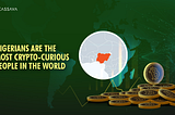 🔎ANALYSIS: Nigerians Are the Most Crypto-Curious People in the World