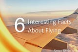 Six Interesting Facts About Flying