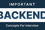 The Backend Concepts Nobody Teaches You But Everyone Expects You to Know