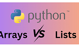 Python Arrays vs Python Lists