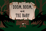 Doom, Boom, and the Baby