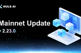 Announcement of NULS AI Mainnet Upgraded to v2.23.0