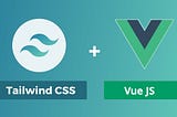 How to Configure your Vue js app to use Tailwind CSS