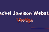 Vertigo by Rachel Jamison Webster