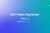 Token explainer series — Part 2