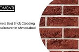 Brick Cladding Manufacturer In Ahmedabad