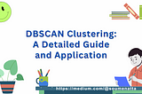 DBSCAN Clustering: A Detailed Guide and Application — By Dr. Soumen Atta, Ph.D.