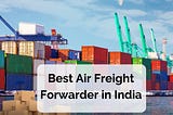 Best Air Freight Forwarder in India