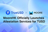 MooreHK, a Leading Accounting Firm, Now Officially Provides Attestation Services for TUSD and Has…