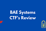 Reflecting on the BAE Systems CTF Event!