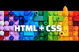 “HTML + CSS” set on top of multi-color lego bricks