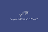 Announcing Polymath Core v3.0 — “Poho”