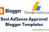 Best adsense approval blogger template free.[2022.]